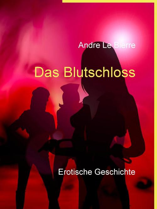 Cover of the book Das Blutschloss by Andre Le Bierre, BoD E-Short