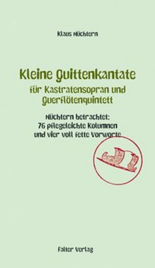 Cover of the book Kleine Quittenkantate für Kastratensopran und Querflötenquintett by Klaus Nüchtern, Falter Verlag