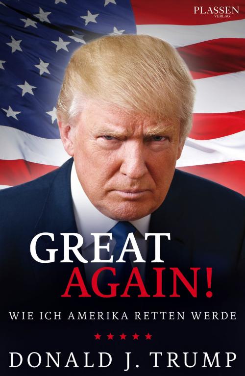 Cover of the book Donald J. Trump: Great again! by Donald J. Trump, Plassen Verlag