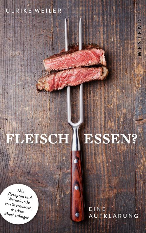 Cover of the book Fleisch essen? by Dr. Ulrike Weiler, Westend Verlag