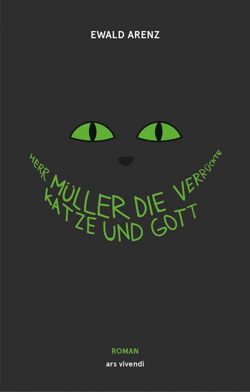 Cover of the book Herr Müller, die verrückte Katze und Gott (eBook) by Ewald Arenz, ars vivendi Verlag