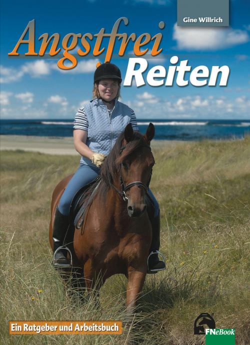 Cover of the book Angstfrei Reiten by Gine Willrich, FNverlag