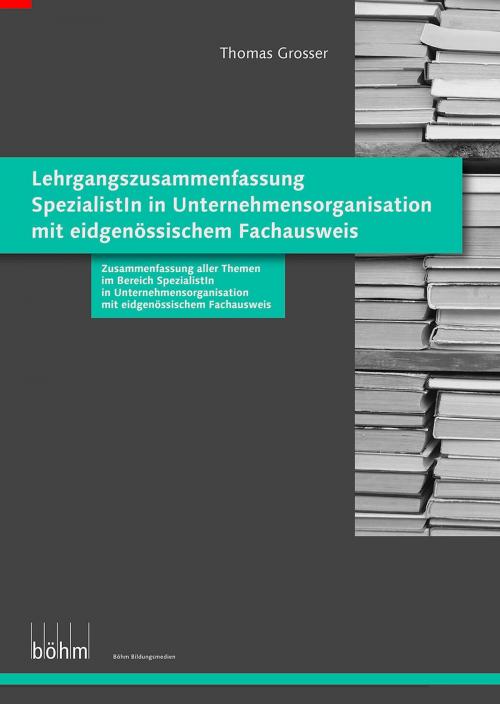 Cover of the book Zusammenfassung Unternehmensorganisation by Thomas Grosser, Böhm Bildungsmedien AG