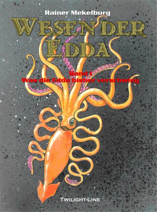 Cover of the book Wesen der Edda by Rainer Mekelburg, Twilight-Line Verlag