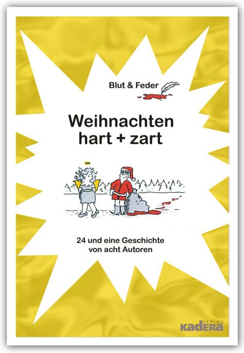 Cover of the book Weihnachten hart + zart by Christoph Ernst, Kadera-Verlag