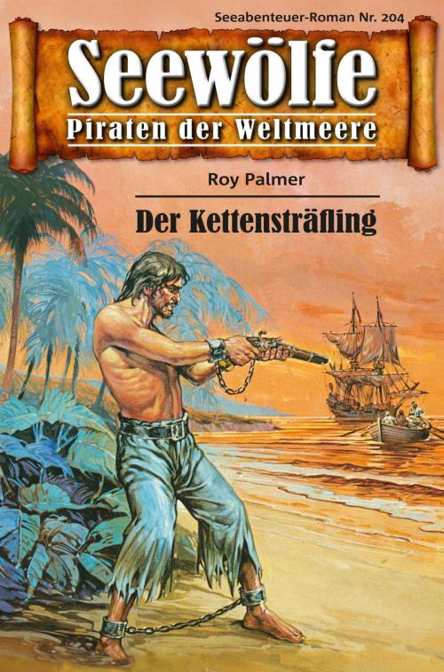 Cover of the book Seewölfe - Piraten der Weltmeere 204 by Roy Palmer, Pabel eBooks