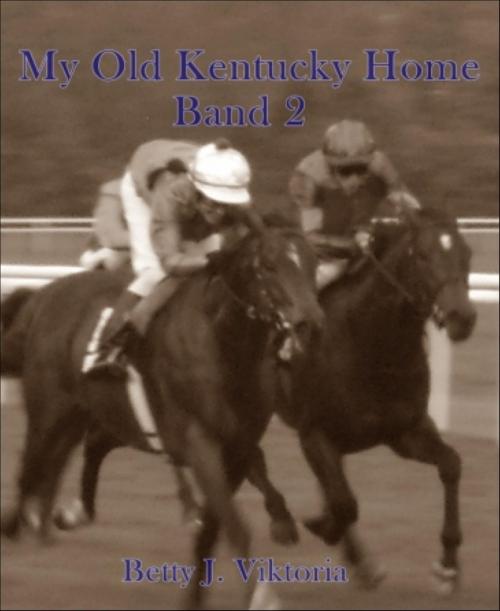 Cover of the book My Old Kentucky Home by Betty J. Viktoria, BookRix