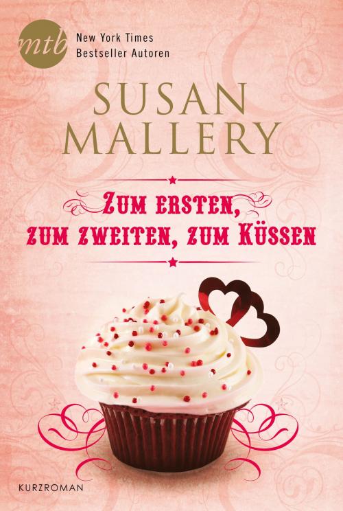 Cover of the book Zum Ersten, zum Zweiten, zum Küssen by Susan Mallery, MIRA Taschenbuch