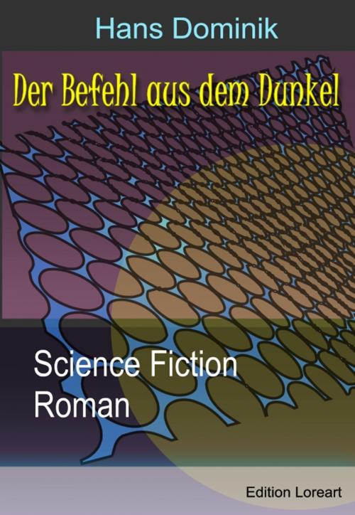 Cover of the book Der Befehl aus dem Dunkel by Hans Dominik, Edition Loreart