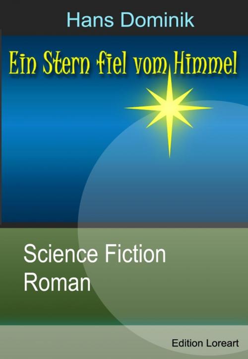 Cover of the book Ein Stern fiel vom Himmel by Hans Dominik, Edition Loreart
