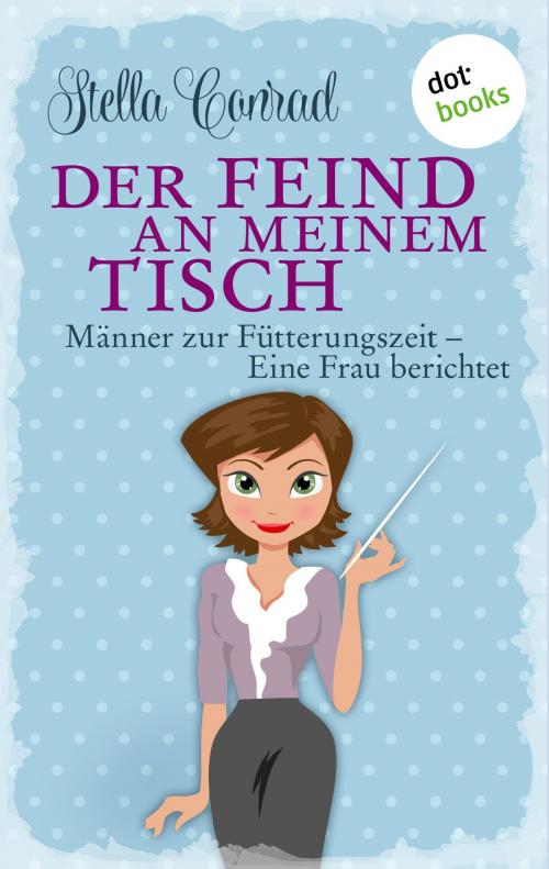 Cover of the book Der Feind an meinem Tisch by Stella Conrad, dotbooks GmbH