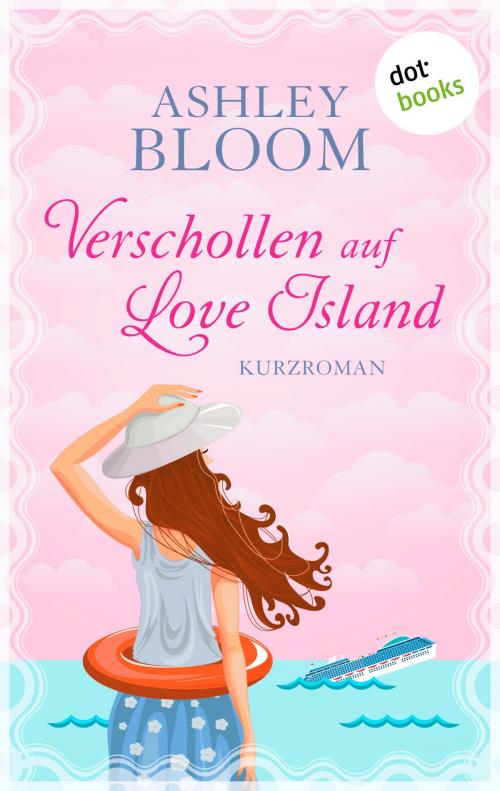 Cover of the book Verschollen auf Love Island by Ashley Bloom auch bekannt als SPIEGEL-Bestseller-Autorin Manuela Inusa, dotbooks GmbH