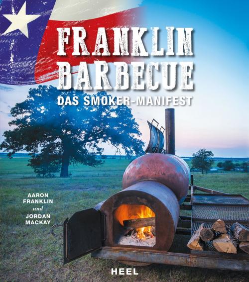 Cover of the book Franklin Barbecue by Aaron Franklin, Jordan MacKay, Wyatt McSpadden, HEEL Verlag
