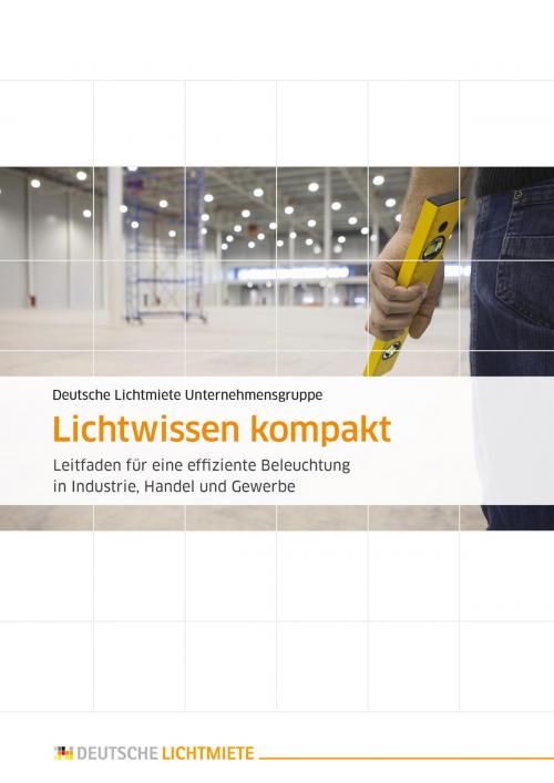 Cover of the book Lichtwissen kompakt by Deutsche Lichtmiete Unternehmensgruppe, Deutsche Lichtmiete Unternehmensgruppe