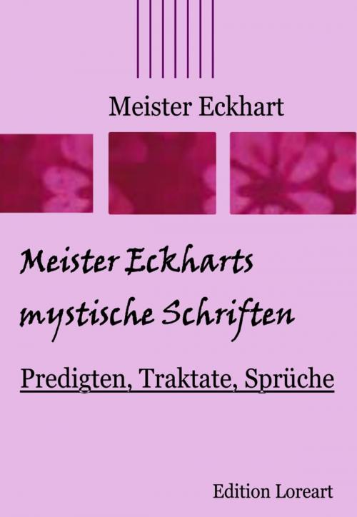 Cover of the book Meister Eckharts mystische Schriften by Meister Eckhart, Edition Loreart