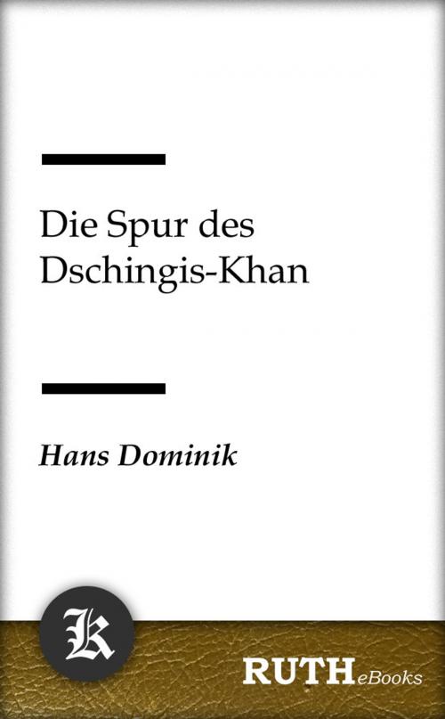 Cover of the book Die Spur des Dschingis-Khan by Hans Dominik, RUTHebooks