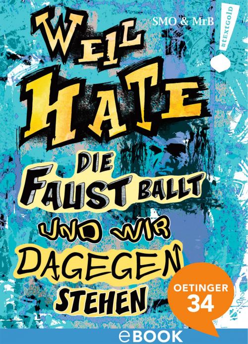 Cover of the book Weil Hate die Faust ballt und wir dagegenstehen by SMO, MrB, Oetinger34