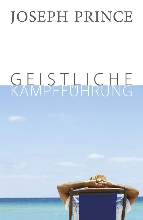 Cover of the book Geistliche Kampfführung by Joseph Prince, Grace today Verlag