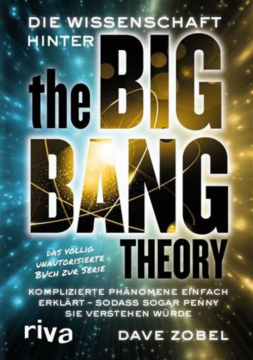 Cover of the book Die Wissenschaft hinter The Big Bang Theory by Dave Zobel, riva Verlag