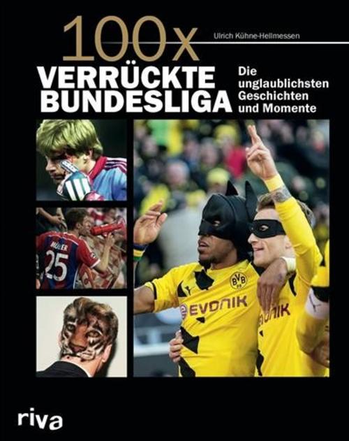 Cover of the book 100x verrückte Bundesliga by Ulrich Kühne-Hellmessen, riva Verlag