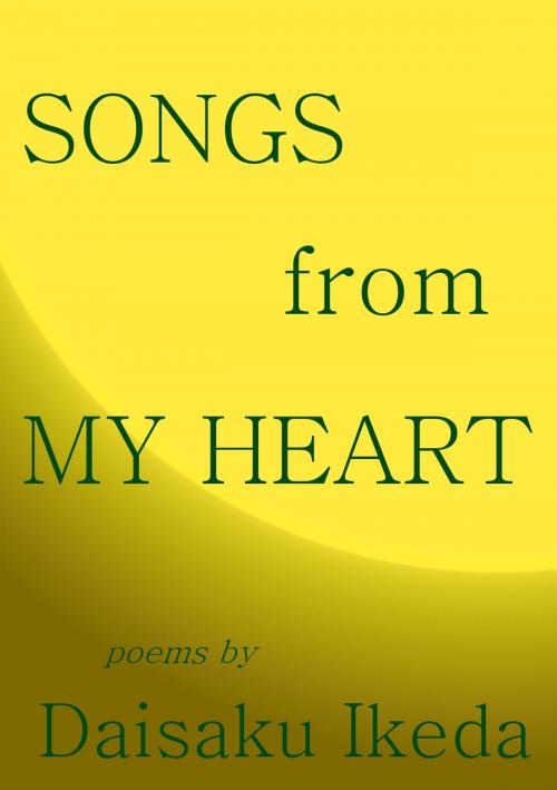 Cover of the book Songs from My Heart by Daisaku Ikeda, Soka Gakkai