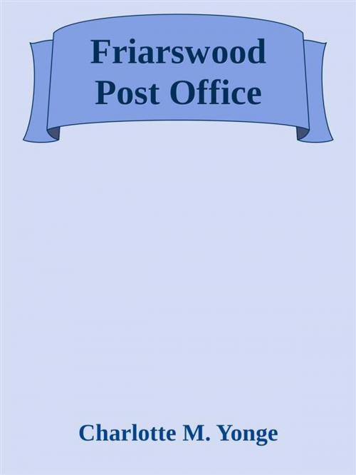 Cover of the book Friarswood Post Office by Charlotte M. Yonge, Charlotte M. Yonge