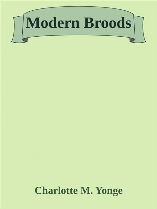 Cover of the book Modern Broods by Charlotte M. Yonge, Charlotte M. Yonge