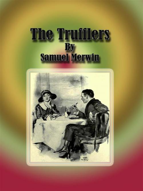 Cover of the book The Trufflers by Samuel Merwin, Samuel Merwin