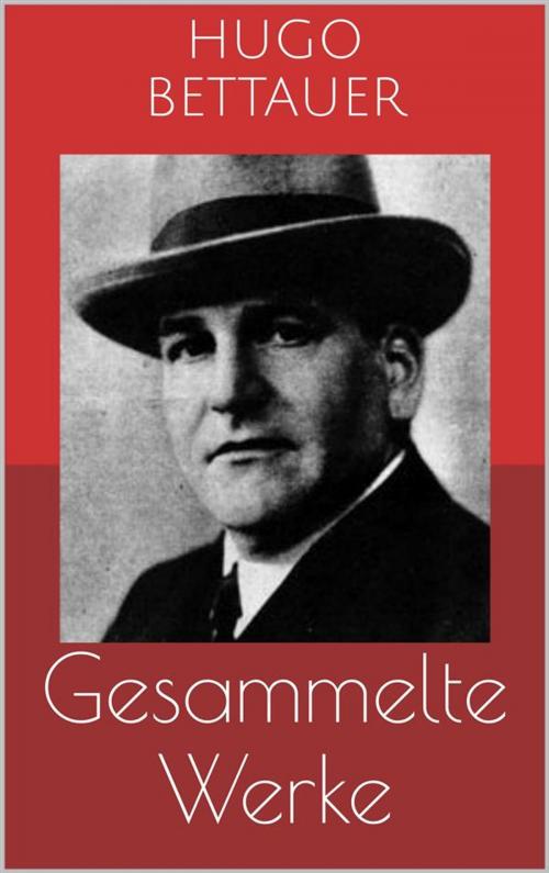 Cover of the book Gesammelte Werke (Vollständige Ausgaben: Der Frauenmörder, Das blaue Mal, Hemmungslos u.v.m.) by Hugo Bettauer, Paperless