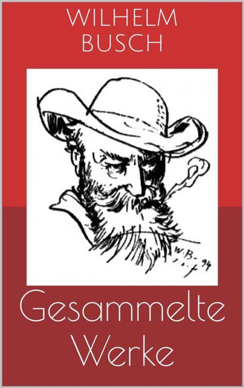 Cover of the book Gesammelte Werke (Vollständige und illustrierte Ausgaben: Max und Moritz, Plisch und Plum, Tobias Knopp u.v.m.) by Wilhelm Busch, Paperless