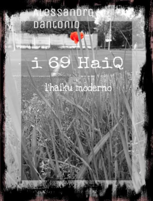 Cover of the book I 69 HaiQ. L'haiku moderno by Alessandro Dantonio, Alessandro Dantonio