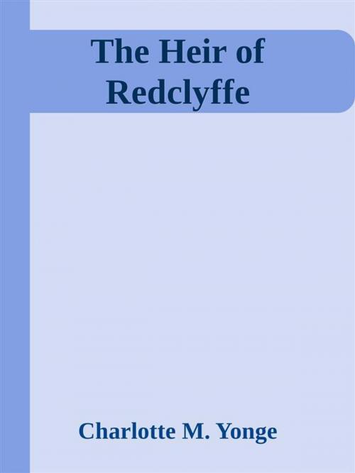 Cover of the book The Heir of Redclyffe by Charlotte M. Yonge, Charlotte M. Yonge
