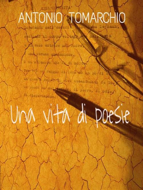 Cover of the book Una vita di poesie by Antonio Tomarchio, Antonio Tomarchio