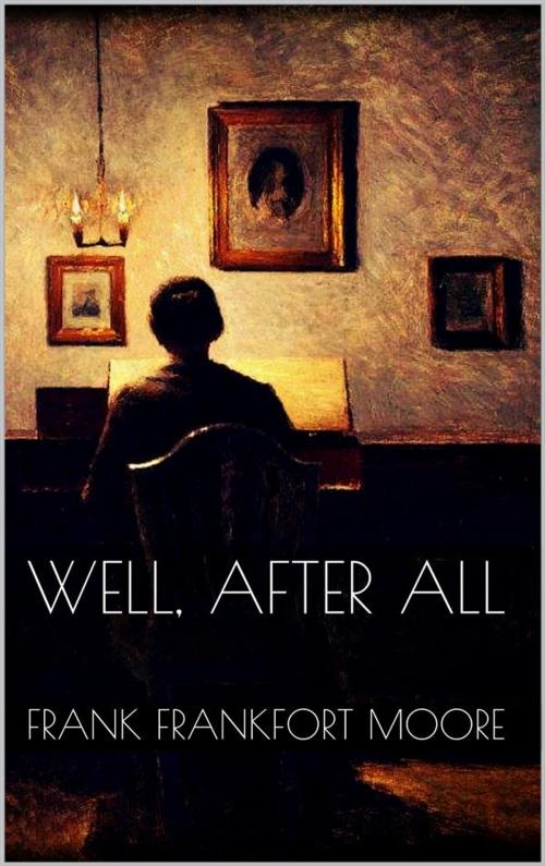 Cover of the book Well, After All by Frank Frankfort Moore, Frank Frankfort Moore