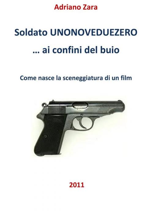 Cover of the book Soldato unonoveduezero ai confini del buio by Adriano Zara, Adriano Zara