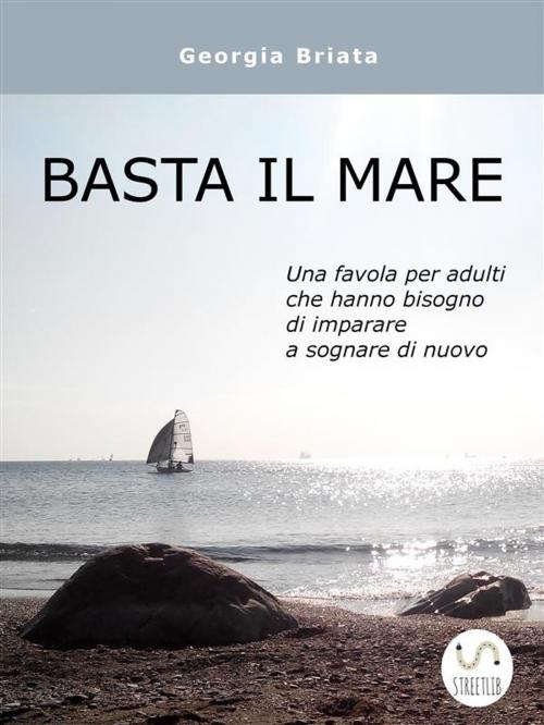 Cover of the book Basta il mare by Georgia Briata, Georgia Briata