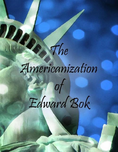 Cover of the book The Americanization of Edward Bok by Edward Bok, Edward Bok