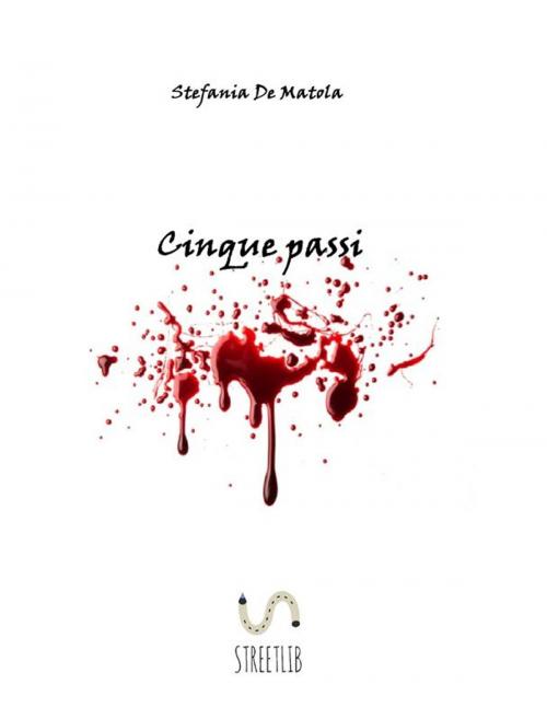 Cover of the book Cinque passi by Stefania De Matola, Stefania De Matola