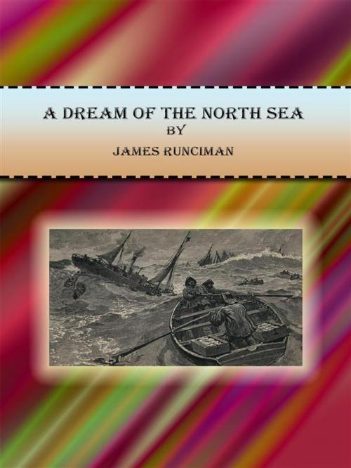 Cover of the book A Dream of the North Sea by James Runciman, James Runciman