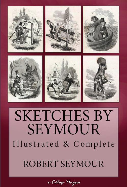 Cover of the book Sketches of Seymour by Robert Seymour, eKitap Projesi