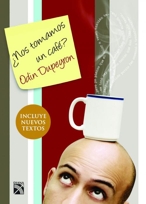 Cover of the book ¿Nos tomamos un café? by Odin Dupeyron, Grupo Planeta - México