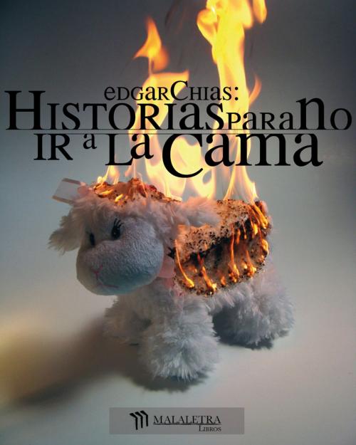 Cover of the book Historias para no ir a la cama by Edgar Chías, Publicaciones Malaletra Internacional