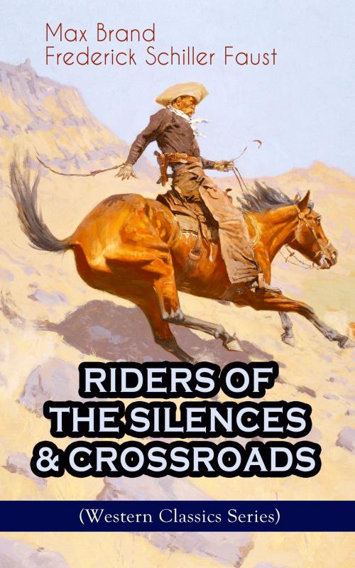 Cover of the book RIDERS OF THE SILENCES & CROSSROADS (Western Classics Series) by Max Brand, Frederick Schiller Faust, e-artnow