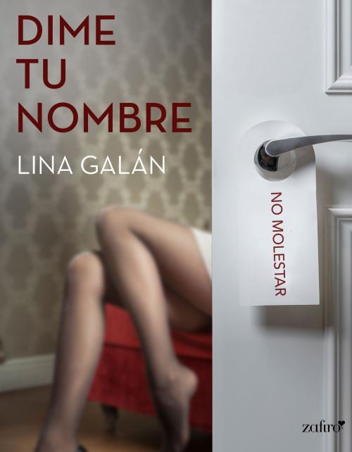 Cover of the book Dime tu nombre by Lina Galán, Grupo Planeta