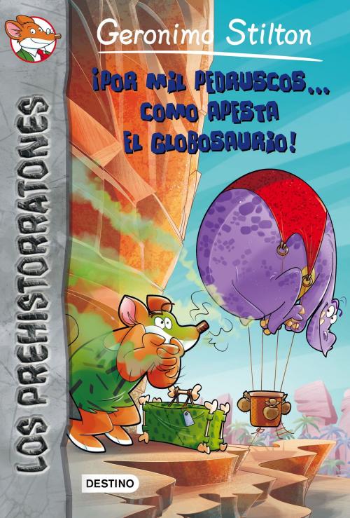 Cover of the book ¡Por mil pedruscos... cómo apesta el globosaurio! by Geronimo Stilton, Grupo Planeta
