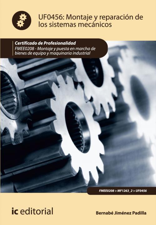 Cover of the book Montaje y reparación de los sistemas mecánicos by Bernabé Jiménez Padilla, IC Editorial