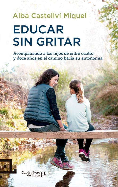 Cover of the book Educar sin gritar by Alba Castellví Miquel, Lectio Ediciones
