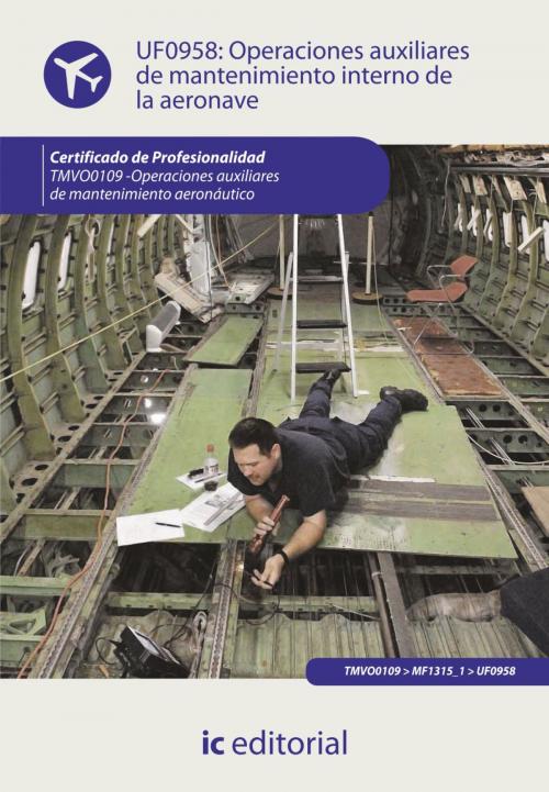 Cover of the book Operaciones auxiliares de mantenimiento interno de la aeronave by José Campillos López, IC Editorial