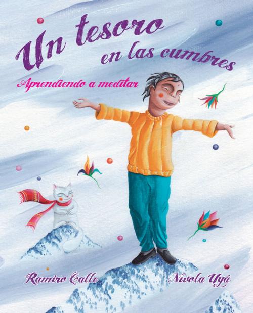 Cover of the book Un tesoro en las cumbres - Aprendiendo a meditar (A Treasure in the Peaks - Learning to Meditate) by Ramiro Calle, Cuento de Luz