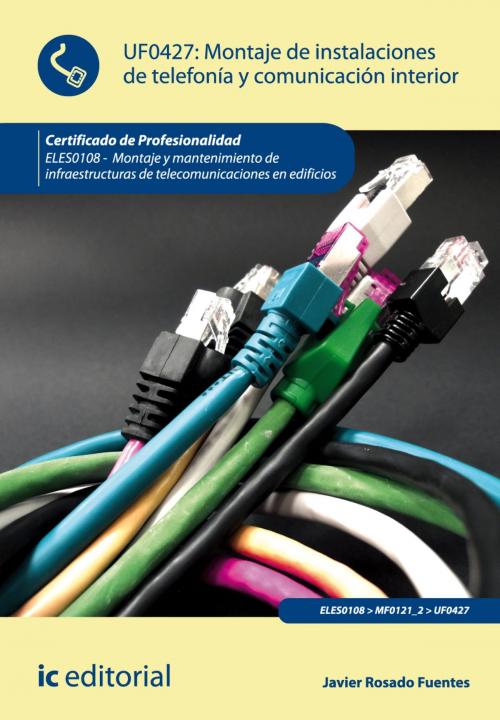 Cover of the book Montaje de instalaciones de telefonía y comunicación interior by Jorge Suárez Maldonado, IC Editorial